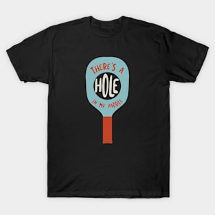 Funny Pickleball Excuse Hole In My Paddle T-Shirt